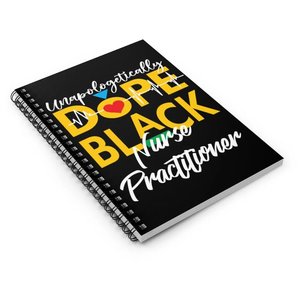 "Unapologetically Dope Black Nurse Practitioner" Spiral Notebook - Ruled Line
