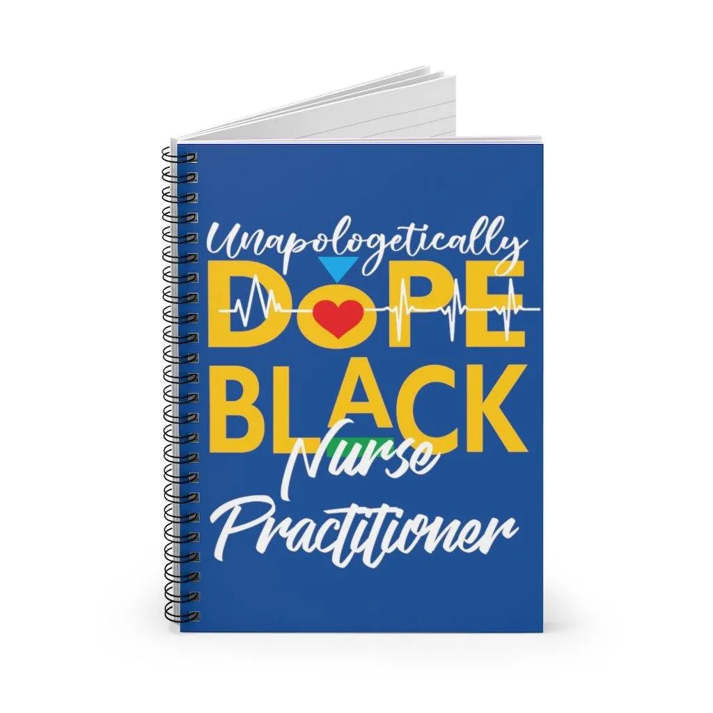 "Unapologetically Dope Black Nurse Practitioner" Spiral Notebook - Ruled Line