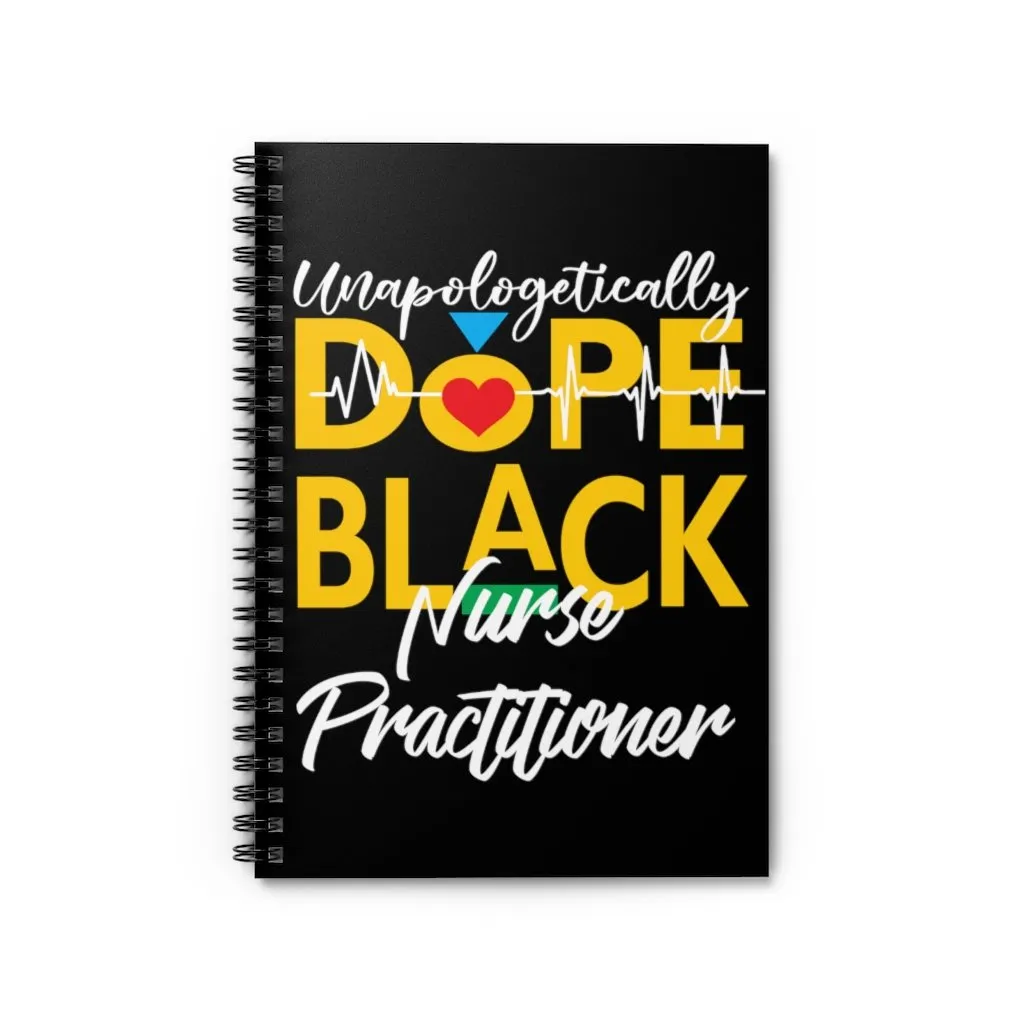 "Unapologetically Dope Black Nurse Practitioner" Spiral Notebook - Ruled Line