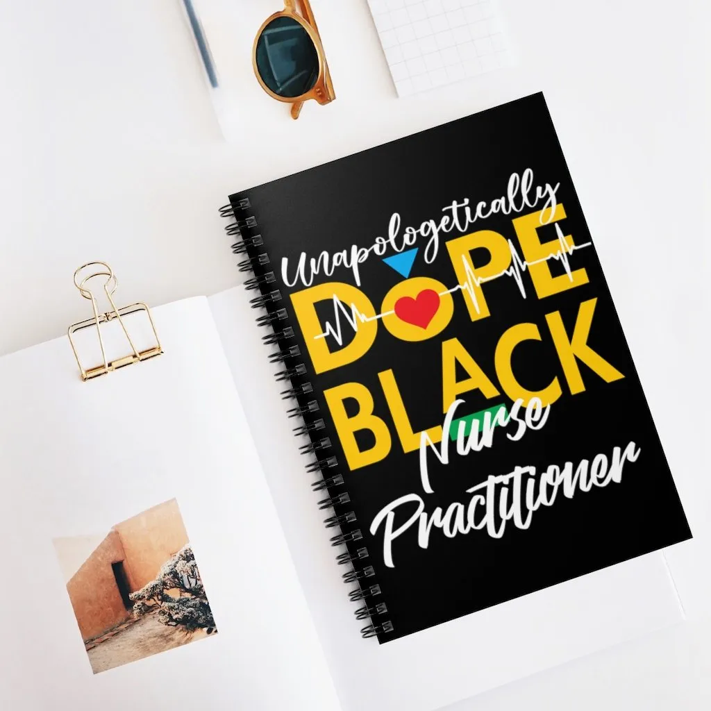 "Unapologetically Dope Black Nurse Practitioner" Spiral Notebook - Ruled Line