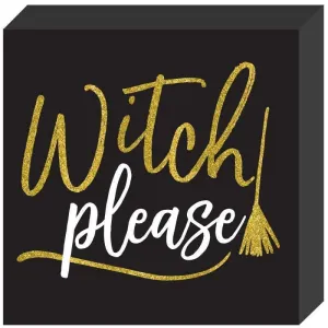 Witch Please MDF Standing Plaque Sign Halloween Prop